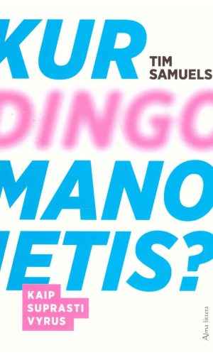 Kur dingo mano ietis? Kaip suprasti vyrus - Tim Samuels