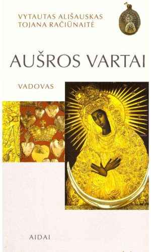 Aušros Vartai. Vadovas - Vytautas Ališauskas, Tojana Račiūnaitė