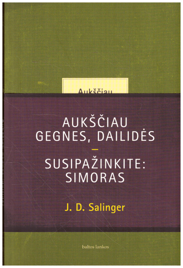 Aukščiau gegnes, dailidės. Susipažinkite: Simoras - J. D. Salinger (Selindžeris)