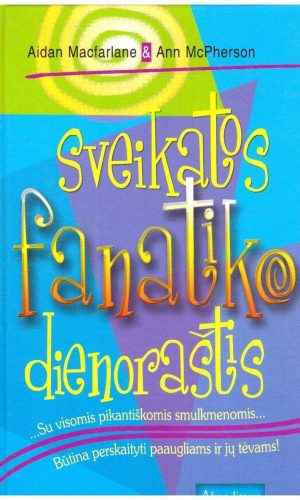 Sveikatos fanatiko dienoraštis - Aidan Macfarlane, Ann McPherson