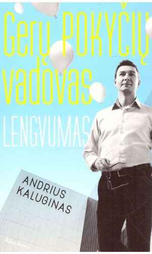 Lengvumas. Gerų pokyčių vadovas - Andrius Kaluginas