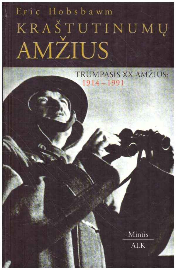 Kraštutinumų amžius: trumpasis XX amžius (1914-1991) - Eric Hobsbawm