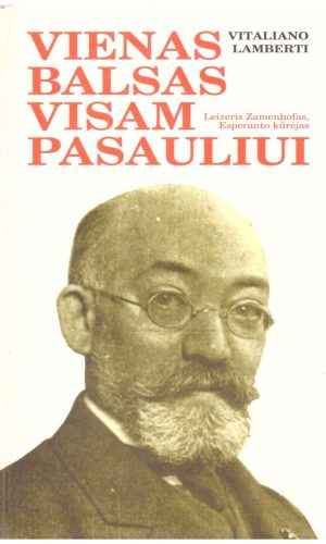 Vienas balsas visam pasauliui. Leizeris Zamenhofas, Esperanto kūrėjas - Vitaliano  Lamberti