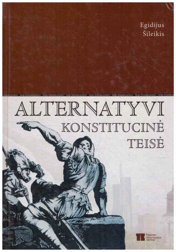 Alternatyvi konstitucinė teisė - Egidijus Šileikis