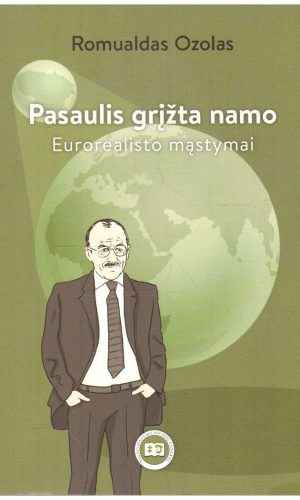 Pasaulis grįžta namo. Eurorealisto mąstymai - Romualdas Ozolas