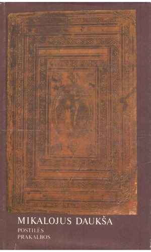 Mikalojus Daukša. Postilės. Prakalbos - Arnoldas Piročkinas