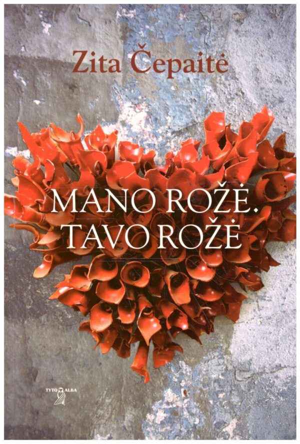 Mano rožė. Tavo rožė - Zita Čepaitė