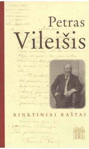 Petras Vileišis: Rinktiniai raštai - Alma Lapinskienė
