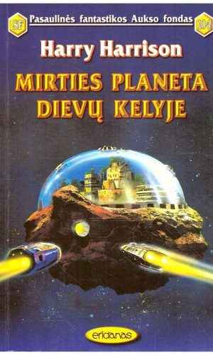 Mirties planeta dievų kelyje - Harry Harrison (PFAF 104)