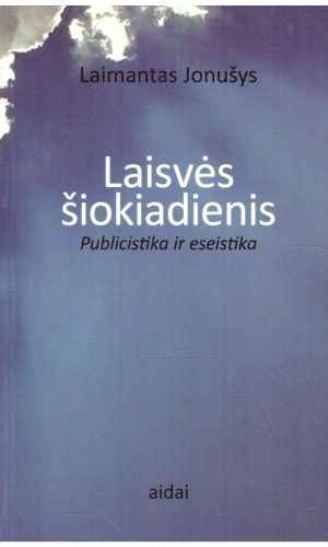Laisvės šiokiadienis - Laimantas Jonušys