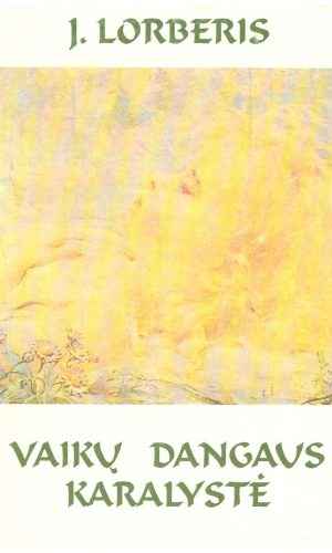 Vaikų dangaus karalystė - J. Lorberis