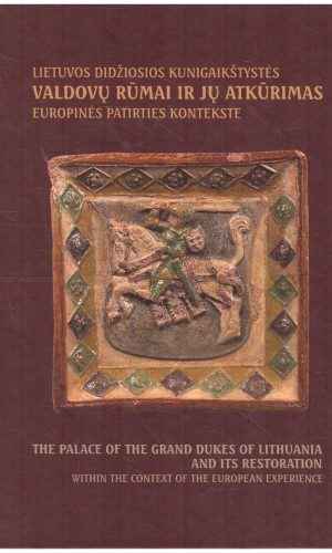 Lietuvos Didžiosios Kunigaikštystės Valdovų Rūmai ir jų atkūrimas Europinės patirties kontekste - V. Dolinskas