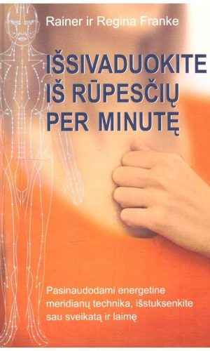 Išsivaduokite iš rūpesčių per minutę - Rainer ir Regina Franke