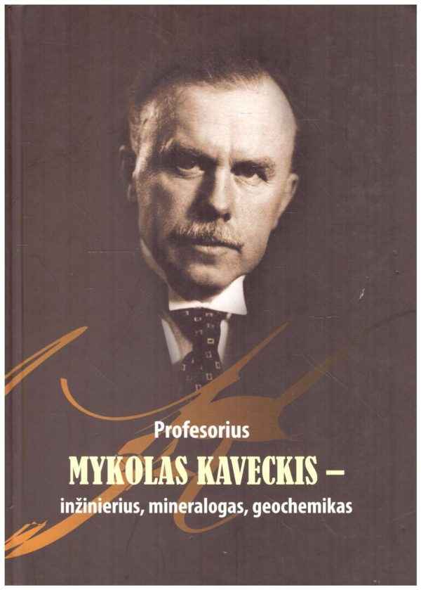 Profesorius Mykolas Kaveckis - inžinierius, mineralogas, geochemikas - A. Grigelis