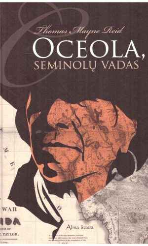Oceola, seminolų vadas - Thomas Mayne Reid (Tomas Main Ridas)