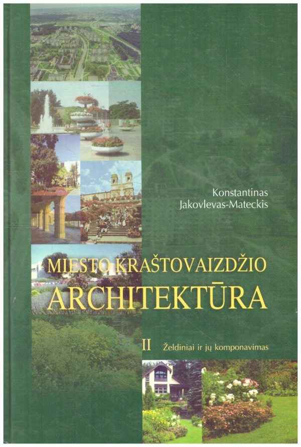Miesto kraštovaizdžio architektūra (2 dalis): Želdiniai ir jų komponavimas - Konstantinas Jakovlevas-Mateckis
