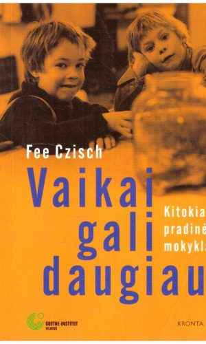 Vaikai gali daugiau. Kitokia pradinė mokykla - Fee Czisch