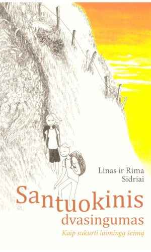 Santuokinis dvasingumas. Kaip sukurti laimingą šeimą - Linas, Rima Sidriai