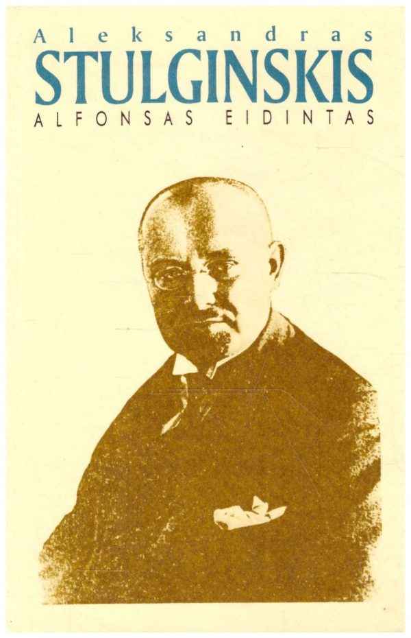 Aleksandras Stulginskis. Lietuvos Prezidentas-Gulago kalinys - Alfonsas Eidintas