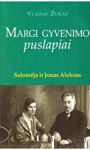 Margi gyvenimo puslapiai. Salomėja ir Jonas Aleksos - Vladas Žukas