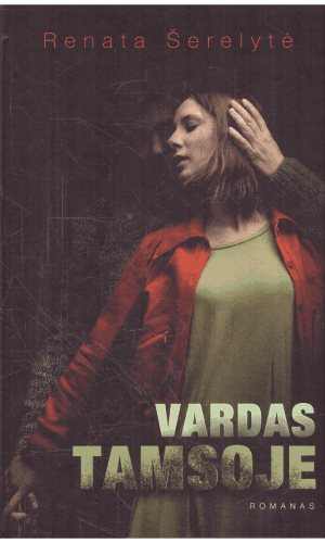 Vardas tamsoje - Renata Šerelytė