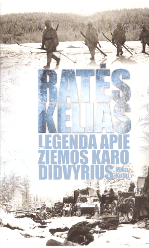 Ratės kelias. Legenda apie Žiemos karo didvyrius - Mika Kulju