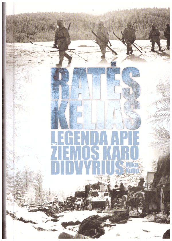 Ratės kelias. Legenda apie Žiemos karo didvyrius - Mika Kulju