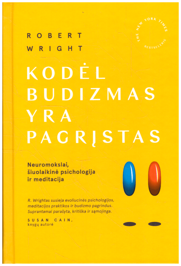 Kodėl budizmas yra pagrįstas: neuromokslai, šiuolaikinė psichologija ir meditacija - Robert Wright