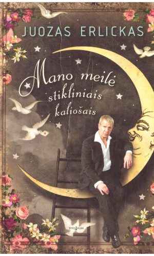 Mano meilė stikliniais kaliošais - Juozas Erlickas (įrašytas sveikinimas)