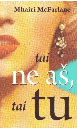 Tai ne aš, tai tu - Mhairi McFarlane
