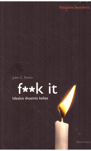 F**k it: Idealus dvasinis kelias - John C. Parkin