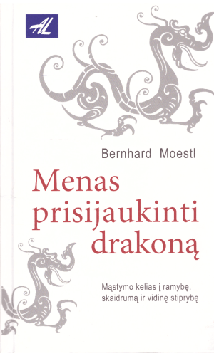Menas prisijaukinti drakoną - Bernhard Moestl