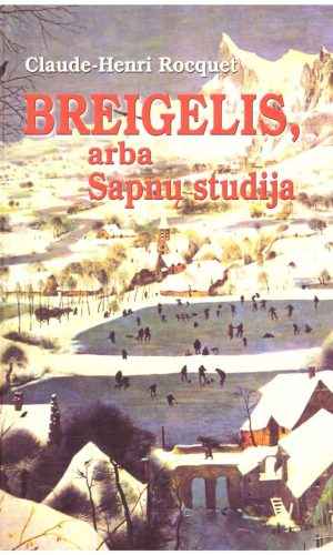 Breigelis, arba sapnų studija - Claude-Henri Rocquet