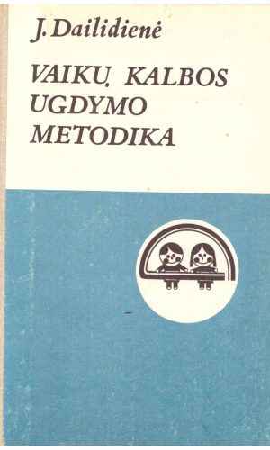 Vaikų kalbos ugdymo metodika - J. Dailidienė