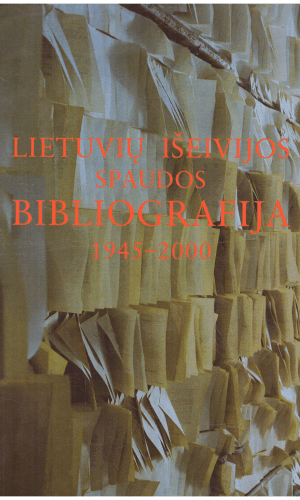 Lietuvių išeivijos spaudos bibliografija 1945-2000 (1 tomas) - S. Vėlavičienė, B. Poškutė
