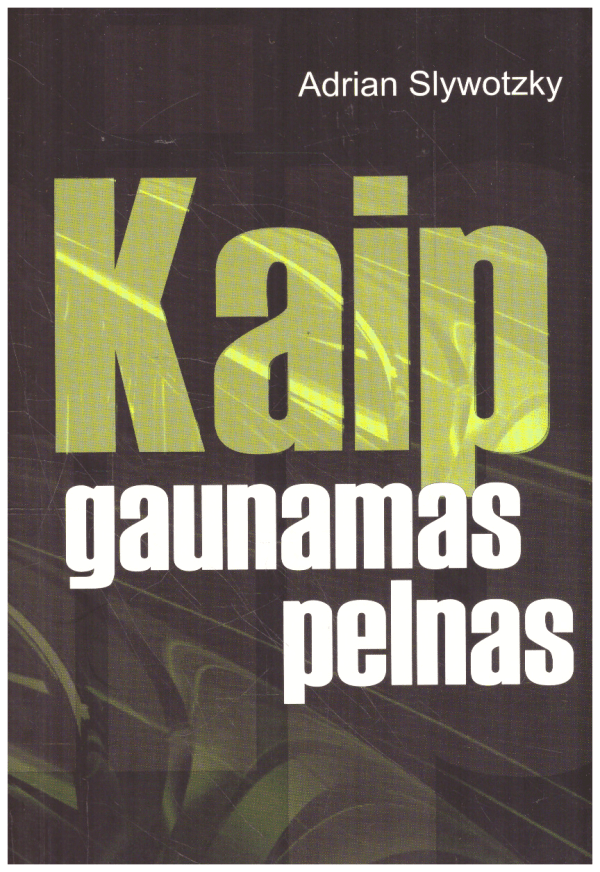 Kaip gaunamas pelnas - Adrian Slywotzky