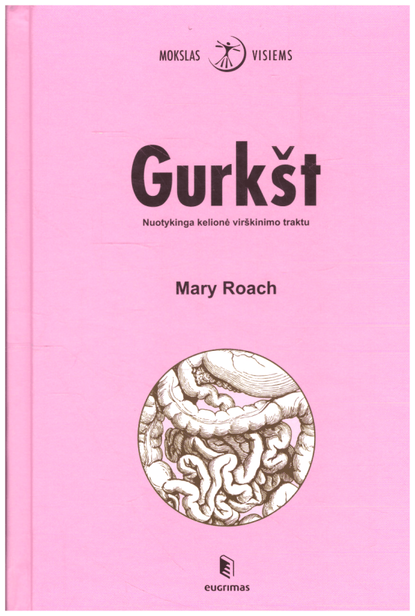 Gurkšt. Nuotykinga kelionė virškinimo traktu - Mary Roach