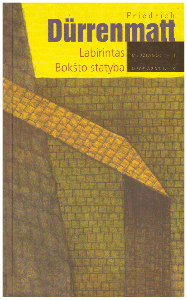 Labirintas (Medžiagos I-III). Bokšto statyba (Medžiagos IV-IX) - Friedrich Durrenmatt