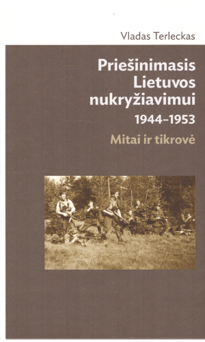 Priešinimasis Lietuvos nukryžiavimui. 1944-1953. Mitai ir tikrovė - Vladas Terleckas