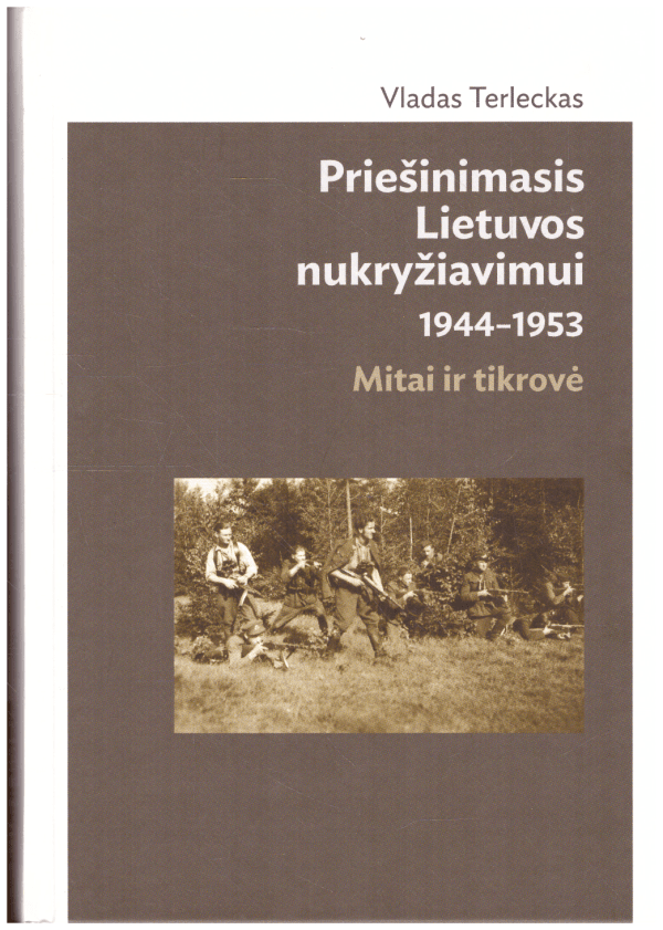 Priešinimasis Lietuvos nukryžiavimui. 1944-1953. Mitai ir tikrovė - Vladas Terleckas