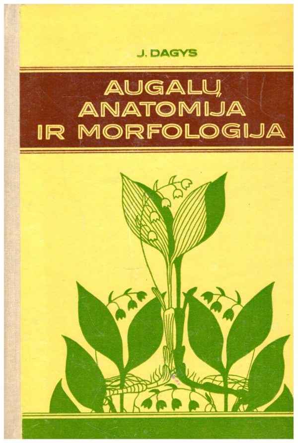 Augalų anatomija ir morfologija - Jonas Dagys
