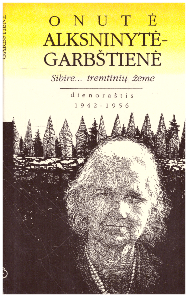Sibire...tremtinių žeme - Onutė Alksninytė-Garbštienė