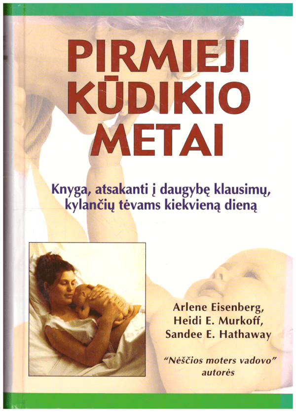 Pirmieji kūdikio metai - A. Eisenberg, Heidi Murkoff, Sande Hathway