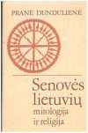 Senovės lietuvių mitologija ir religija - Pranė Dundulienė