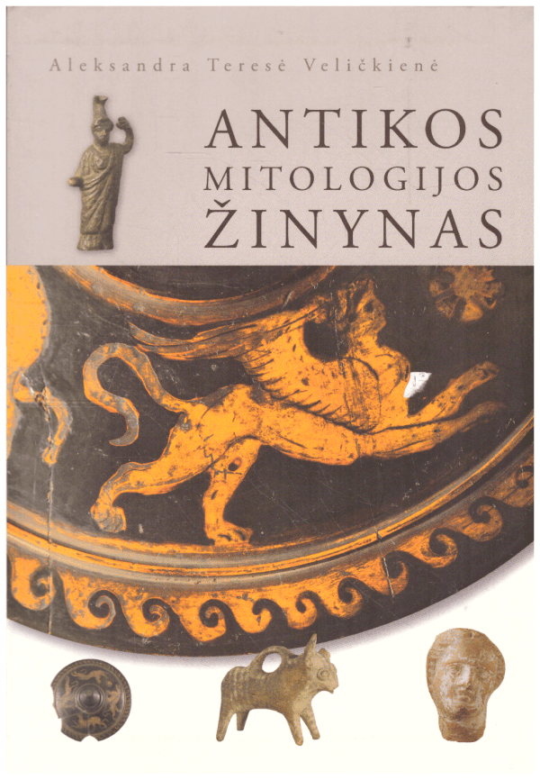 Antikos mitologijos žinynas - Aleksandra Teresė Veličkienė