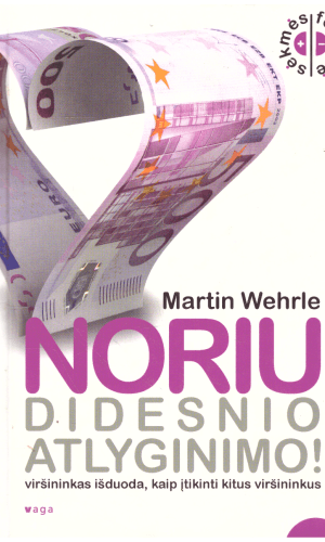 Noriu didesnio atlyginimo! - Martin Wehrle