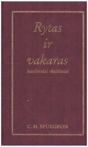 Rytas ir vakaras. Kasdieniai skaitiniai - C. H. Spurgeon