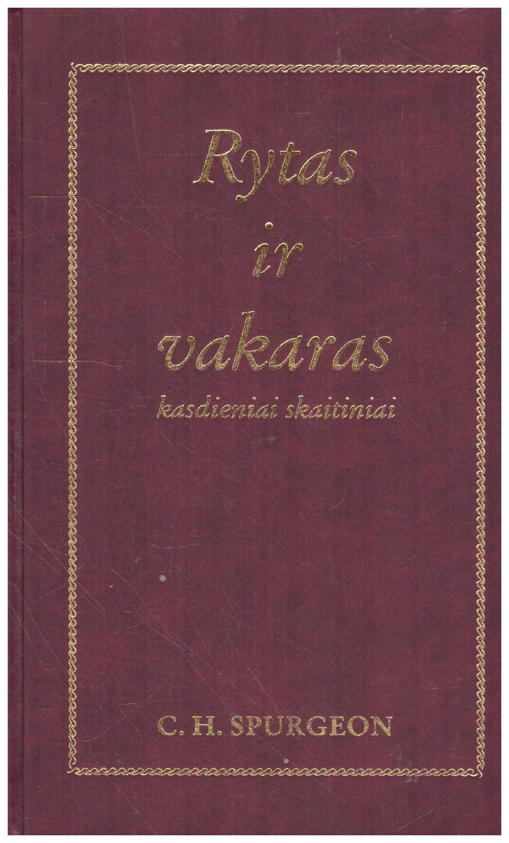 Rytas ir vakaras. Kasdieniai skaitiniai - C. H. Spurgeon
