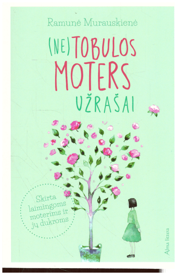 (Ne)tobulos moters užrašai - Ramunė Murauskienė