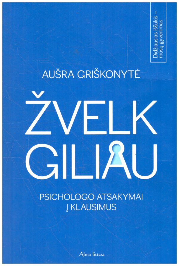 Žvelk giliau. Psichologo atsakymai į klausimus - Aušra Griškonytė